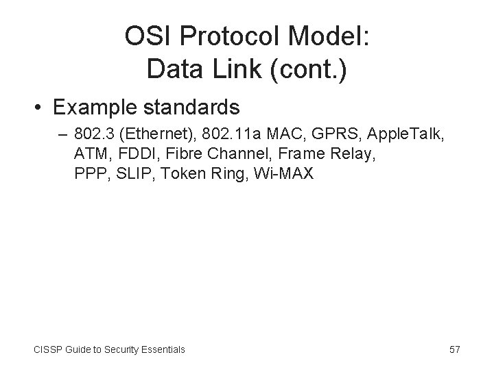 OSI Protocol Model: Data Link (cont. ) • Example standards – 802. 3 (Ethernet),