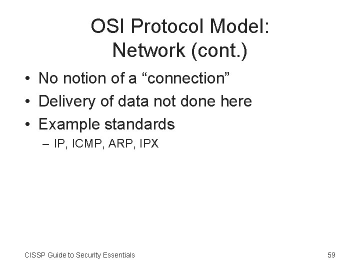 OSI Protocol Model: Network (cont. ) • No notion of a “connection” • Delivery