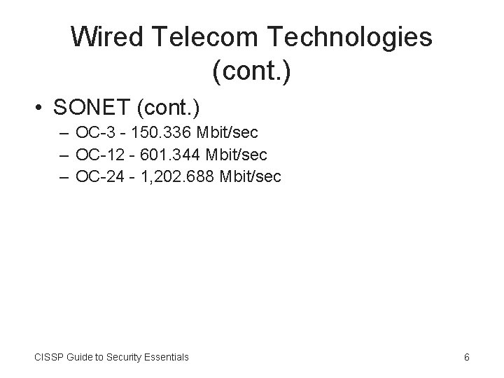 Wired Telecom Technologies (cont. ) • SONET (cont. ) – OC-3 - 150. 336