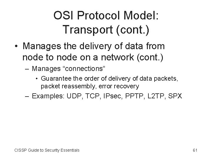 OSI Protocol Model: Transport (cont. ) • Manages the delivery of data from node