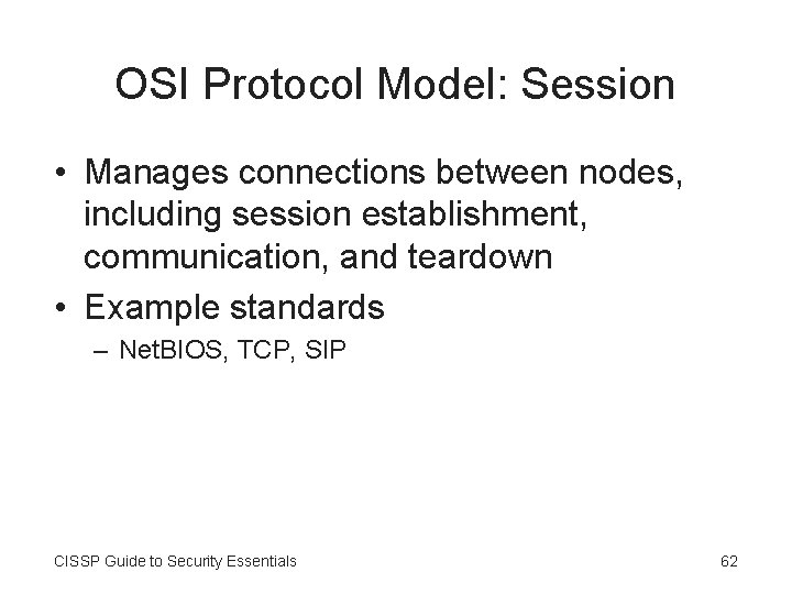 OSI Protocol Model: Session • Manages connections between nodes, including session establishment, communication, and