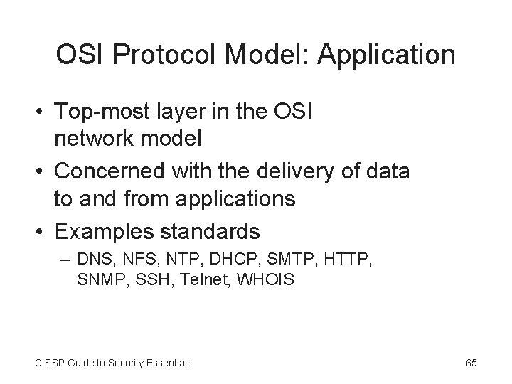 OSI Protocol Model: Application • Top-most layer in the OSI network model • Concerned
