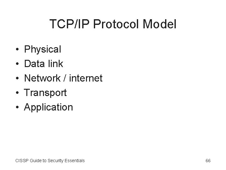 TCP/IP Protocol Model • • • Physical Data link Network / internet Transport Application