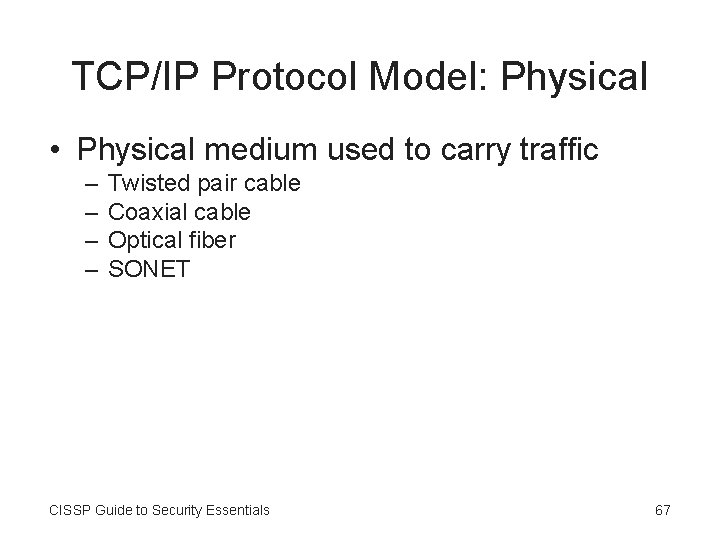 TCP/IP Protocol Model: Physical • Physical medium used to carry traffic – – Twisted