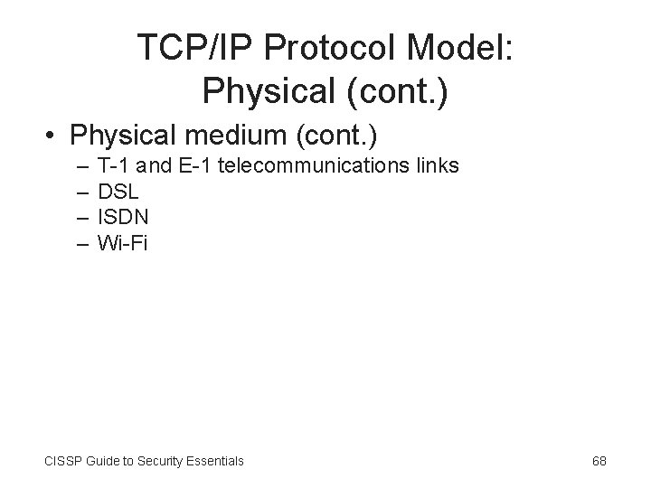 TCP/IP Protocol Model: Physical (cont. ) • Physical medium (cont. ) – – T-1