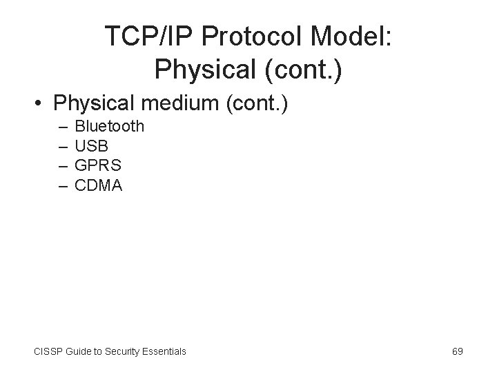 TCP/IP Protocol Model: Physical (cont. ) • Physical medium (cont. ) – – Bluetooth