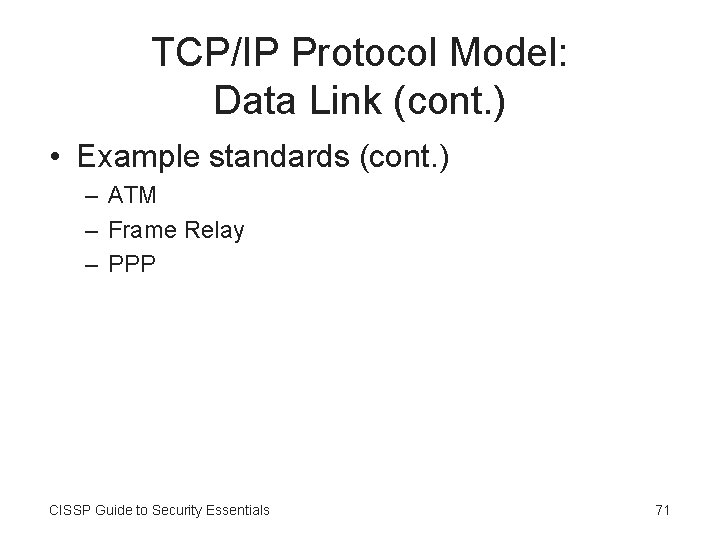 TCP/IP Protocol Model: Data Link (cont. ) • Example standards (cont. ) – ATM