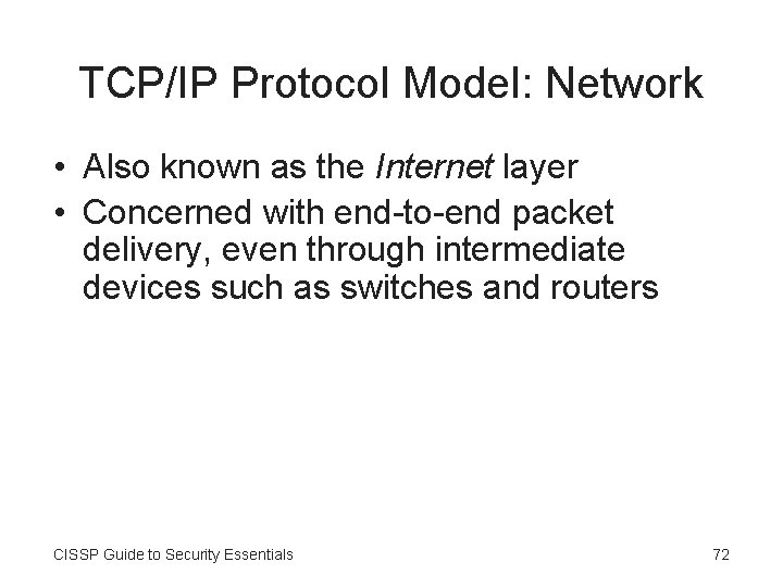 TCP/IP Protocol Model: Network • Also known as the Internet layer • Concerned with