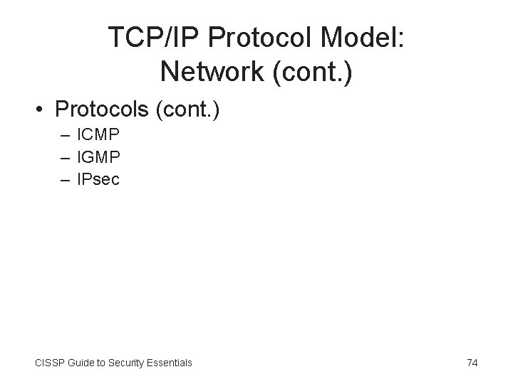 TCP/IP Protocol Model: Network (cont. ) • Protocols (cont. ) – ICMP – IGMP