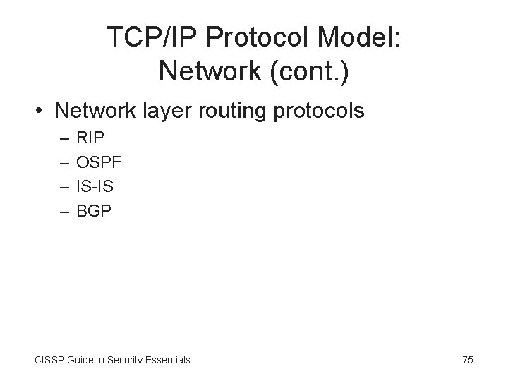 TCP/IP Protocol Model: Network (cont. ) • Network layer routing protocols – – RIP