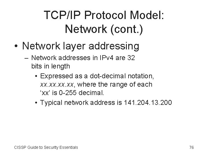 TCP/IP Protocol Model: Network (cont. ) • Network layer addressing – Network addresses in