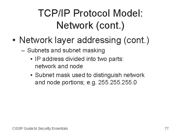 TCP/IP Protocol Model: Network (cont. ) • Network layer addressing (cont. ) – Subnets