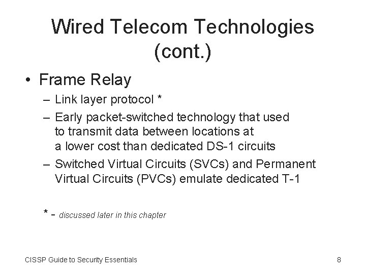 Wired Telecom Technologies (cont. ) • Frame Relay – Link layer protocol * –