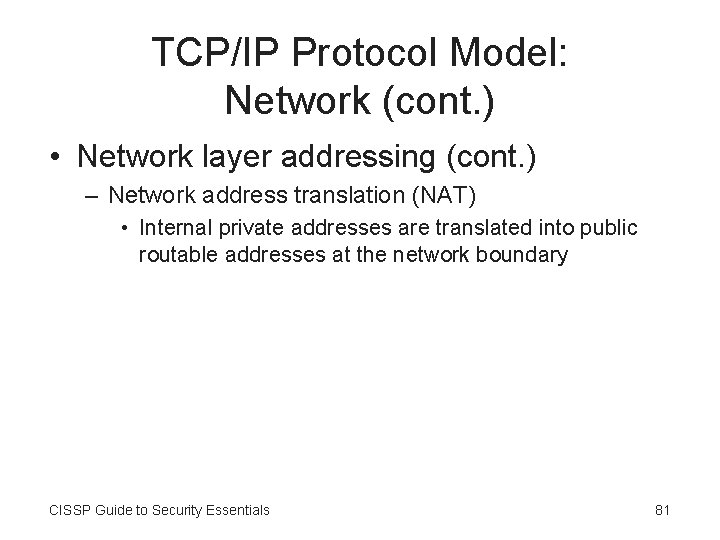 TCP/IP Protocol Model: Network (cont. ) • Network layer addressing (cont. ) – Network