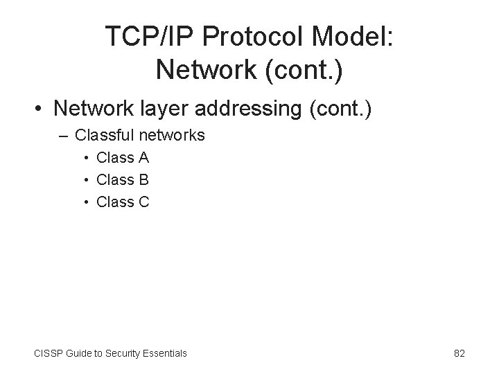 TCP/IP Protocol Model: Network (cont. ) • Network layer addressing (cont. ) – Classful