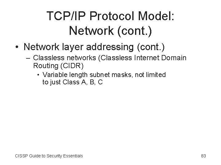 TCP/IP Protocol Model: Network (cont. ) • Network layer addressing (cont. ) – Classless