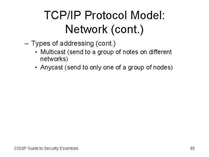 TCP/IP Protocol Model: Network (cont. ) – Types of addressing (cont. ) • Multicast