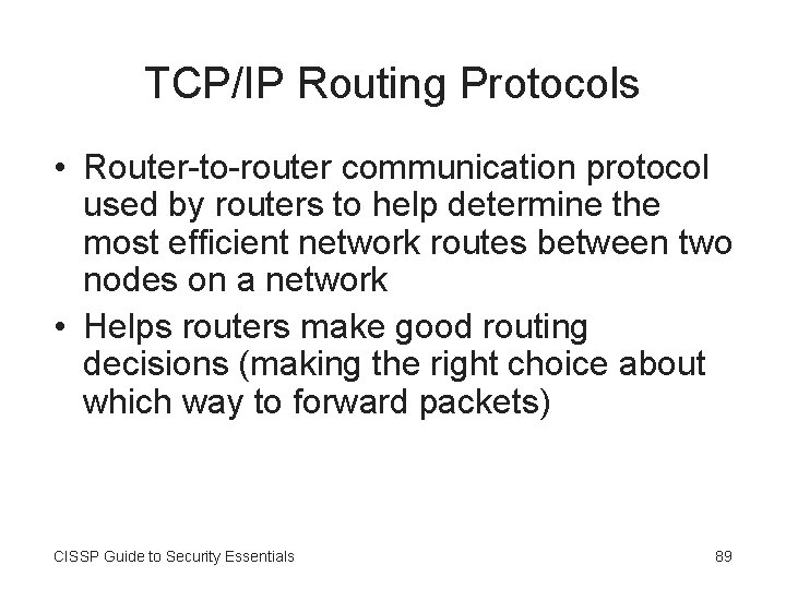 TCP/IP Routing Protocols • Router-to-router communication protocol used by routers to help determine the