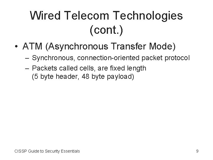 Wired Telecom Technologies (cont. ) • ATM (Asynchronous Transfer Mode) – Synchronous, connection-oriented packet