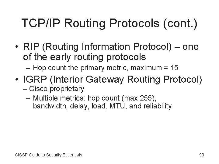 TCP/IP Routing Protocols (cont. ) • RIP (Routing Information Protocol) – one of the