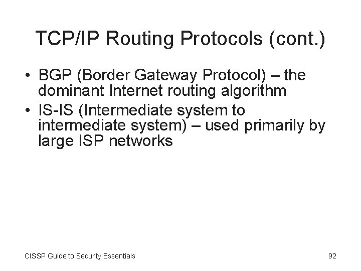 TCP/IP Routing Protocols (cont. ) • BGP (Border Gateway Protocol) – the dominant Internet