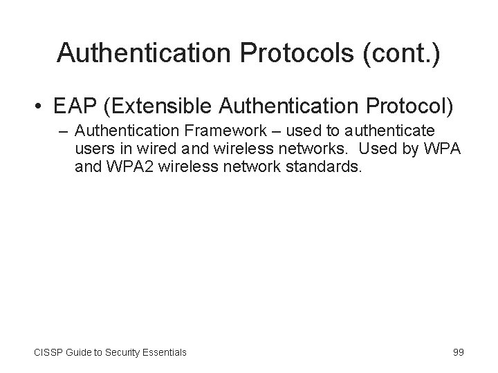 Authentication Protocols (cont. ) • EAP (Extensible Authentication Protocol) – Authentication Framework – used