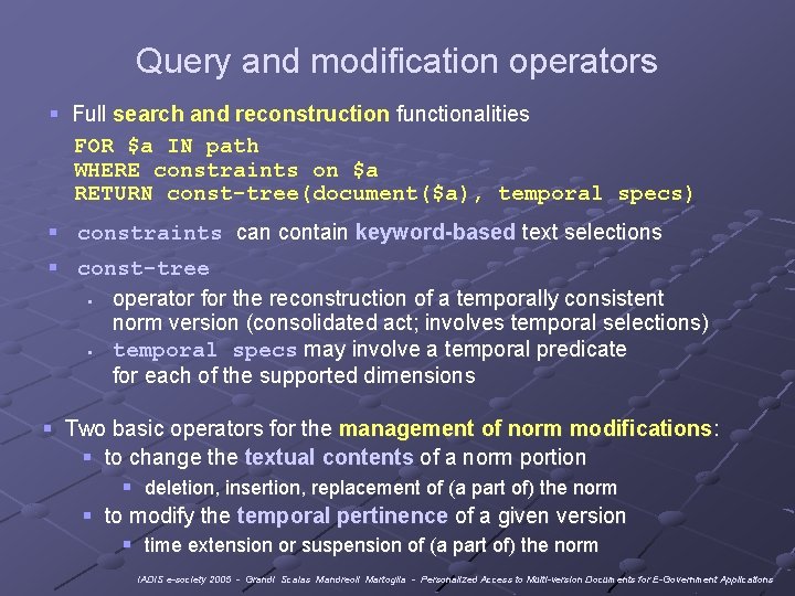 Query and modification operators § Full search and reconstruction functionalities FOR $a IN path