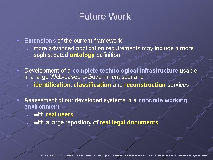 Future Work § Extensions of the current framework § more advanced application requirements may