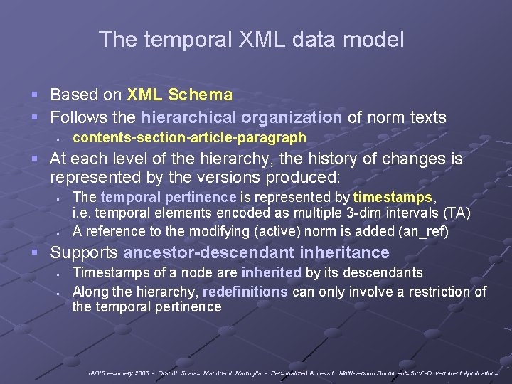 The temporal XML data model § Based on XML Schema § Follows the hierarchical
