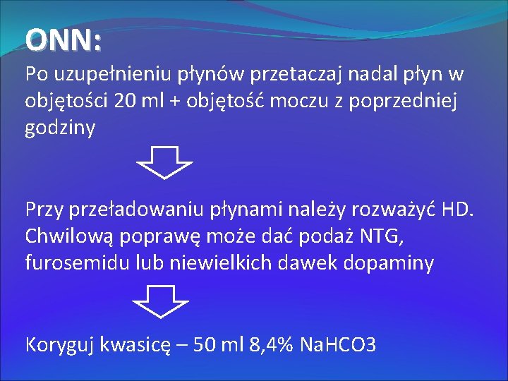 ONN: Po uzupełnieniu płynów przetaczaj nadal płyn w objętości 20 ml + objętość moczu
