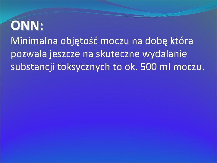 ONN: Minimalna objętość moczu na dobę która pozwala jeszcze na skuteczne wydalanie substancji toksycznych