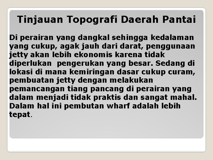 Tinjauan Topografi Daerah Pantai Di perairan yang dangkal sehingga kedalaman yang cukup, agak jauh