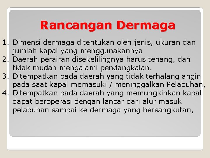 Rancangan Dermaga 1. Dimensi dermaga ditentukan oleh jenis, ukuran dan jumlah kapal yang menggunakannya