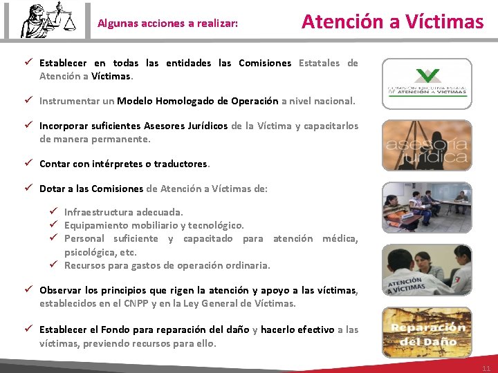 Algunas acciones a realizar: Atención a Víctimas ü Establecer en todas las entidades las