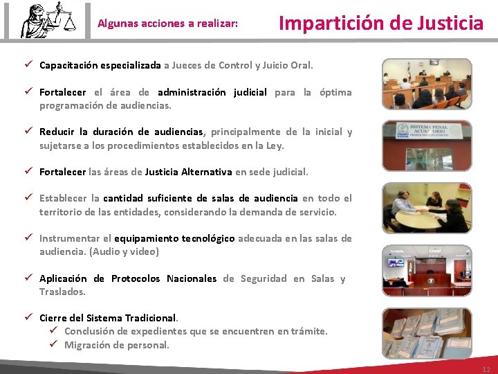 Algunas acciones a realizar: Impartición de Justicia ü Capacitación especializada a Jueces de Control