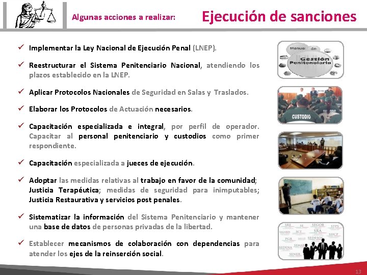 Algunas acciones a realizar: Ejecución de sanciones ü Implementar la Ley Nacional de Ejecución