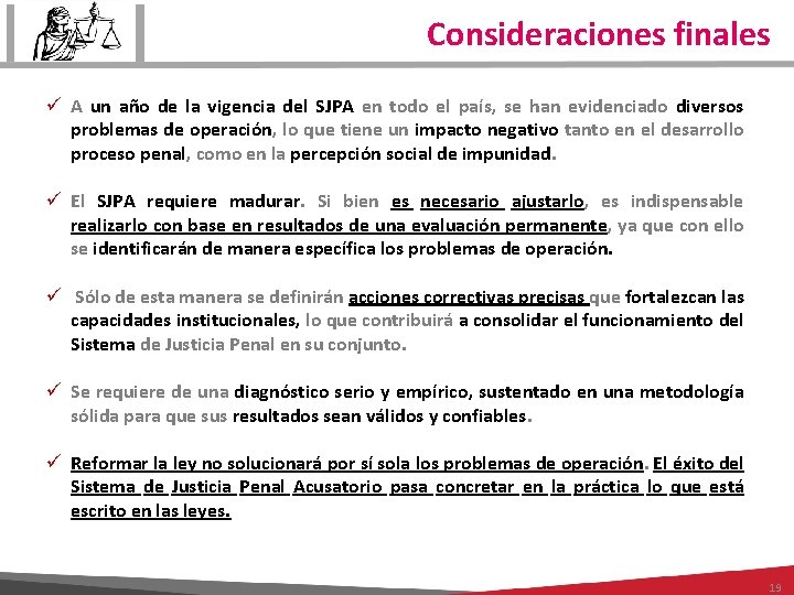 Consideraciones finales ü A un año de la vigencia del SJPA en todo el