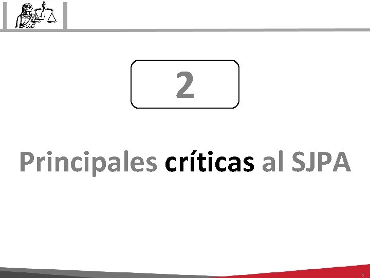 2 Principales críticas al SJPA 5 