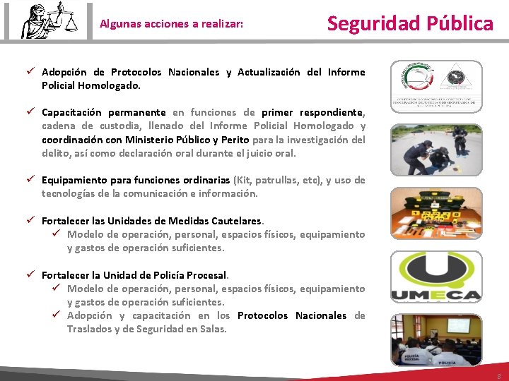 Algunas acciones a realizar: Seguridad Pública ü Adopción de Protocolos Nacionales y Actualización del