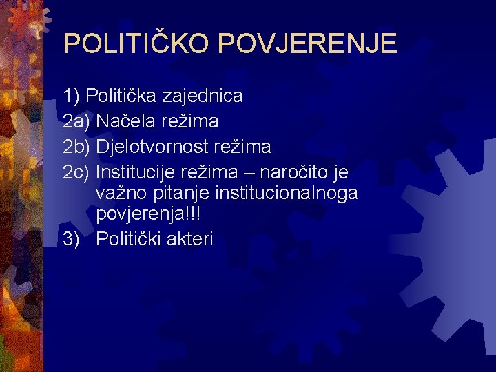 POLITIČKO POVJERENJE 1) Politička zajednica 2 a) Načela režima 2 b) Djelotvornost režima 2