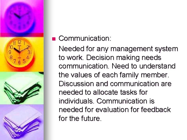 n Communication: Needed for any management system to work. Decision making needs communication. Need