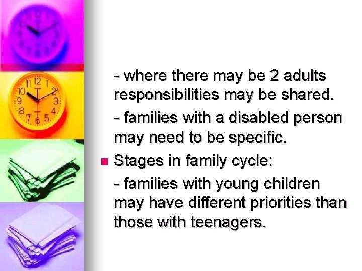 - where there may be 2 adults responsibilities may be shared. - families with