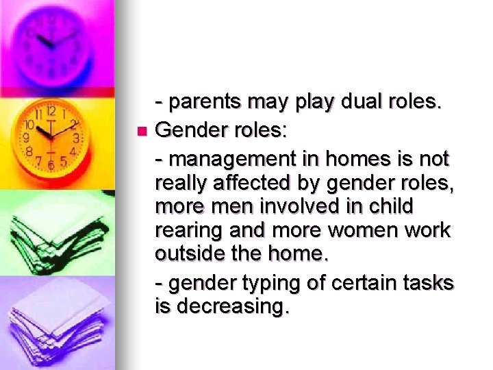 - parents may play dual roles. n Gender roles: - management in homes is