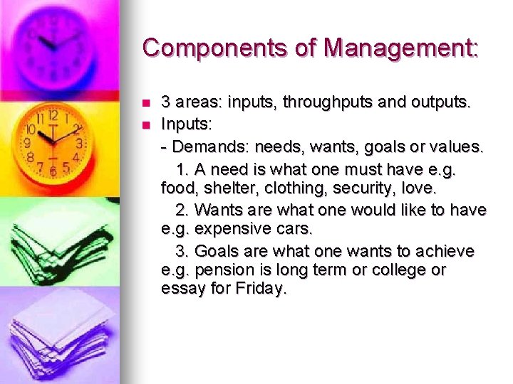 Components of Management: n n 3 areas: inputs, throughputs and outputs. Inputs: - Demands: