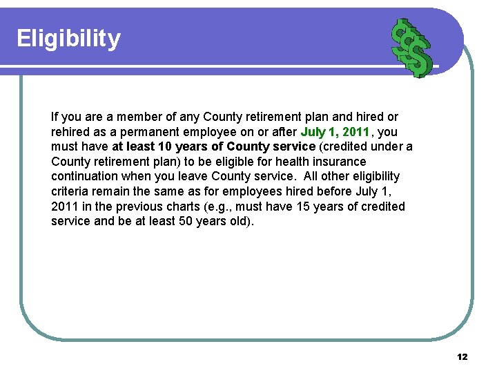 Eligibility If you are a member of any County retirement plan and hired or