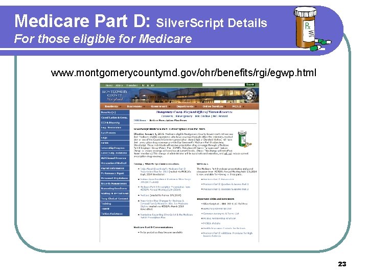 Medicare Part D: Silver. Script Details For those eligible for Medicare www. montgomerycountymd. gov/ohr/benefits/rgi/egwp.