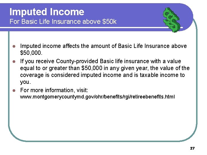 Imputed Income For Basic Life Insurance above $50 k Imputed income affects the amount