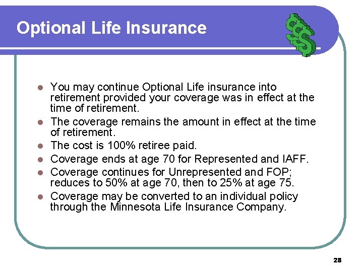 Optional Life Insurance l l l You may continue Optional Life insurance into retirement