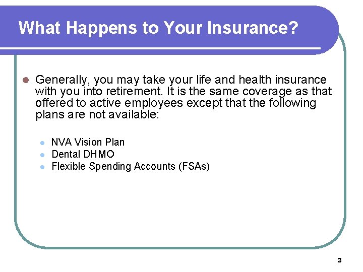 What Happens to Your Insurance? l Generally, you may take your life and health