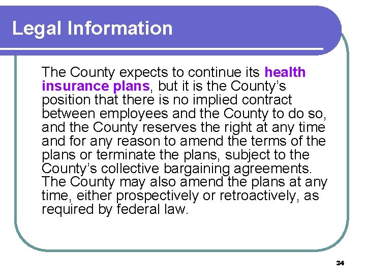 Legal Information The County expects to continue its health insurance plans, but it is